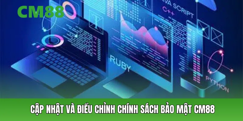 Cập nhật và điều chỉnh chính sách bảo mật CM88