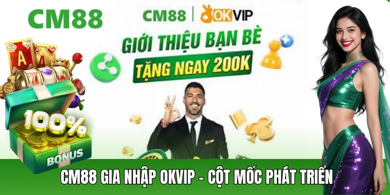 CM88 Gia Nhập OKVIP – Bước Ngoặt Phát Triển Mới Năm 2026