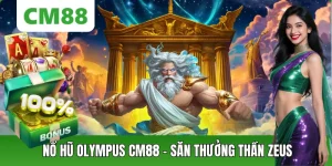 Nổ Hũ Olympus CM88 – Slot Thần Thoại Với Hệ Số Nhân Khủng
