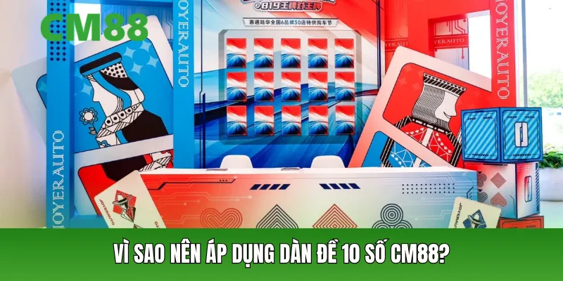 Vì sao nên áp dụng dàn đề 10 số CM88?
