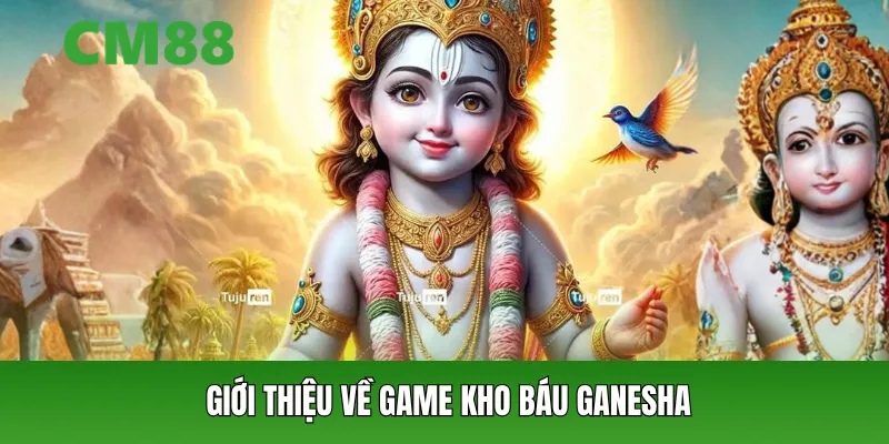 Giới thiệu về game Kho Báu Ganesha
