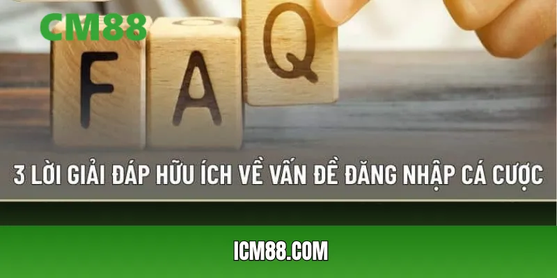 Phân tích về các câu hỏi thường gặp liên quan đến đăng nhập CM88