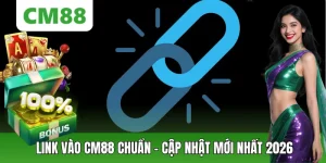 Link Vào CM88 Chuẩn - Được Cập Nhật Mới Nhất Trong 2026